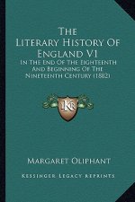 The Literary History Of England V1: In The End Of The Eighteenth And Beginning Of The Nineteenth Century (1882)
