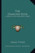 The Diamond Rose: A Life of Love and Duty (1867)