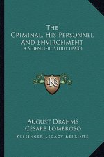 The Criminal, His Personnel and Environment: A Scientific Study (1900)