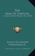 The Man Of Fortune: A Story Of The Present Day (1859)