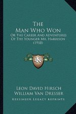 The Man Who Won: Or the Career and Adventures of the Younger Mr. Harrison (1918)