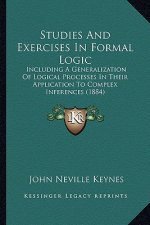 Studies and Exercises in Formal Logic: Including a Generalization of Logical Processes in Their Application to Complex Inferences (1884)