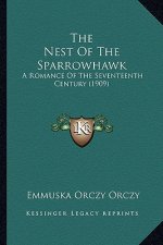 The Nest of the Sparrowhawk: A Romance of the Seventeenth Century (1909)