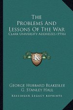 The Problems and Lessons of the War: Clark University Addresses (1916)