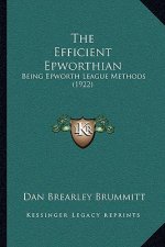 The Efficient Epworthian: Being Epworth League Methods (1922)