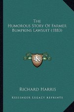 The Humorous Story of Farmer Bumpkins Lawsuit (1883)