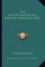 The Life of Wallenstein; Duke of Friedland (1853)