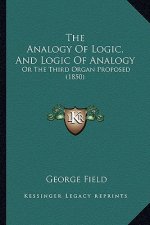 The Analogy of Logic, and Logic of Analogy: Or the Third Organ Proposed (1850)