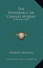 The Honorable Sir Charles Murray: A Memoir (1898)