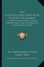 The Political And Statistical History Of Gujarat: To Which Are Added, Copious Annotations, And A Historical Introduction (1835)