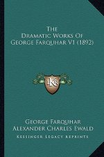 The Dramatic Works of George Farquhar V1 (1892)