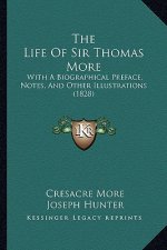 The Life of Sir Thomas More: With a Biographical Preface, Notes, and Other Illustrations (1828)