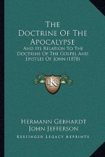 The Doctrine of the Apocalypse: And Its Relation to the Doctrine of the Gospel and Epistles of John (1878)