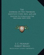 The Journal of the Franklin Institute V105, Nos. 625-630: Devoted to Science and the Mechanic Arts (1878)