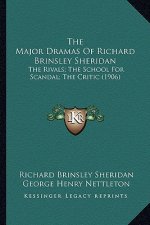 The Major Dramas of Richard Brinsley Sheridan: The Rivals; The School for Scandal; The Critic (1906)