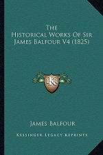 The Historical Works of Sir James Balfour V4 (1825)