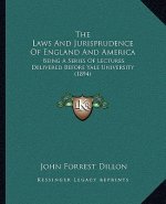 The Laws and Jurisprudence of England and America: Being a Series of Lectures Delivered Before Yale University (1894)