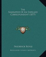 The Narrative of an Expelled Correspondent (1877)