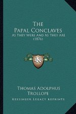 The Papal Conclaves: As They Were and as They Are (1876)