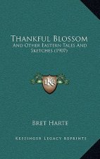 Thankful Blossom: And Other Eastern Tales and Sketches (1907)