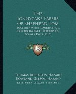 The Jonnycake Papers of Shepherd Tom: Together with Reminiscences of Narragansett Schools of Former Days (1915)