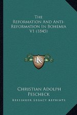 The Reformation and Anti-Reformation in Bohemia V1 (1845)