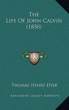 The Life of John Calvin (1850)