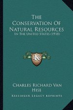 The Conservation of Natural Resources: In the United States (1918)