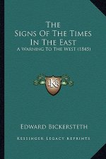 The Signs of the Times in the East: A Warning to the West (1845)