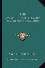 The Book of the Thames: From Its Rise to Its Fall (1877)