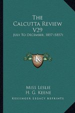 The Calcutta Review V29: July To December, 1857 (1857)
