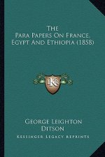 The Para Papers On France, Egypt And Ethiopia (1858)