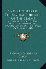 Sixty Lectures On The Several Portions Of The Psalms: As They Are Appointed To Be Read In The Morning And Evening Services Of The Church Of England (1