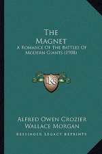 The Magnet: A Romance Of The Battles Of Modern Giants (1908)