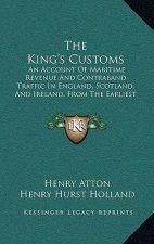 The King's Customs: An Account Of Maritime Revenue And Contraband Traffic In England, Scotland, And Ireland, From The Earliest Times To Th