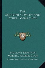 The Undivine Comedy And Other Poems (1875)