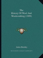 The History Of Wool And Woolcombing (1889)