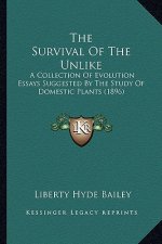 The Survival Of The Unlike: A Collection Of Evolution Essays Suggested By The Study Of Domestic Plants (1896)