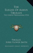 The Elegies Of Albius Tibullus: The Corpus Tibullianum (1913)