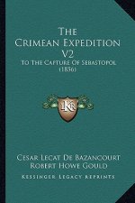 The Crimean Expedition V2: To The Capture Of Sebastopol (1856)