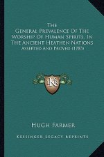 The General Prevalence Of The Worship Of Human Spirits, In The Ancient Heathen Nations: Asserted And Proved (1783)