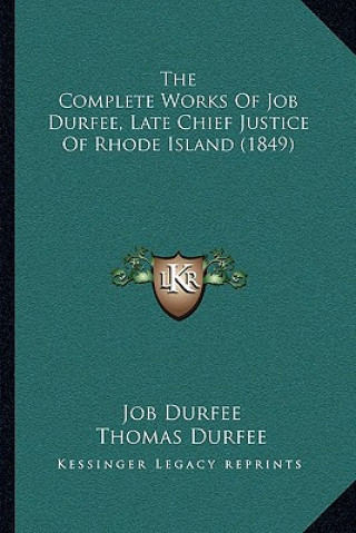 The Complete Works Of Job Durfee, Late Chief Justice Of Rhode Island (1849)