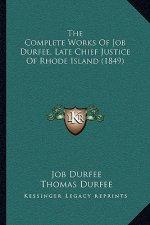 The Complete Works Of Job Durfee, Late Chief Justice Of Rhode Island (1849)