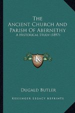 The Ancient Church And Parish Of Abernethy: A Historical Study (1897)