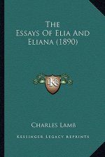 The Essays Of Elia And Eliana (1890)