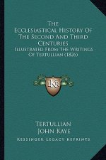 The Ecclesiastical History Of The Second And Third Centuries: Illustrated From The Writings Of Tertullian (1826)