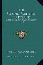 The Second Partition Of Poland: A Study In Diplomatic History (1915)