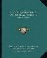 The Life Of Benjamin Disraeli, Earl Of Beaconsfield V3: 1846-1855 (1914)