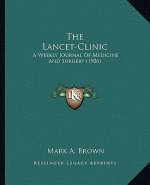 The Lancet-Clinic: A Weekly Journal Of Medicine And Surgery (1906)