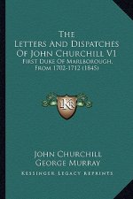 The Letters And Dispatches Of John Churchill V1: First Duke Of Marlborough, From 1702-1712 (1845)